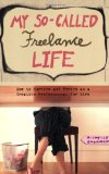 My So-Called Freelance Life, by Michelle Goodman