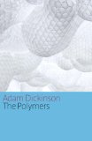 The Polymers, by Adam Dickinson