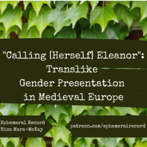 Title card: "Calling [Herself] Eleanor": Translike Gender Presentation in Medieval Europe