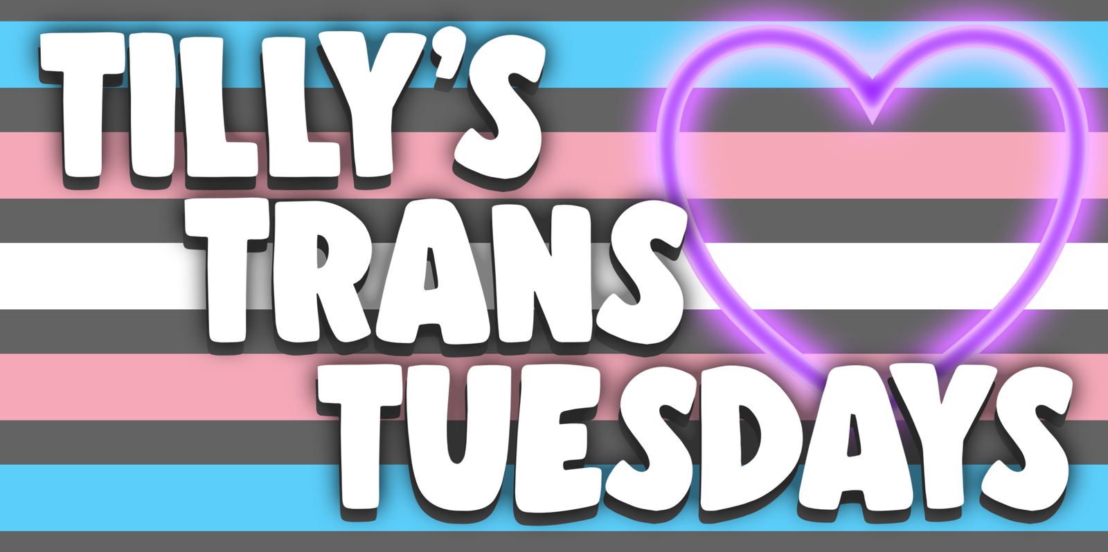Tilly's Trans Tuesdays banner, with a stylized trans flag and a neon-style purple heart.